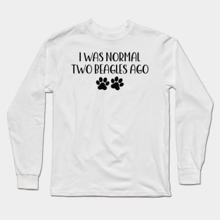 I was normal two beagles ago - funny dog owner gift - funny beagle Long Sleeve T-Shirt